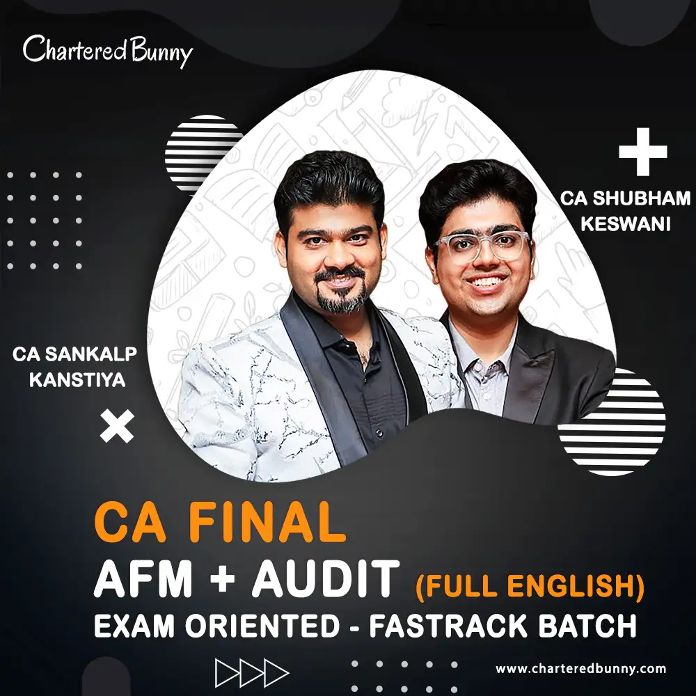 CA Final - AFM & Audit (Exam Oriented - Fastrack Batch) - Full English by CA Sankalp Kanstiya & CA Shubham Keswani CA Final - AFM & Audit (Exam Oriented - Fastrack Batch) by CA Sankalp Kanstiya & CA Shubham Keswani for Sep 25 & onwards - Full English