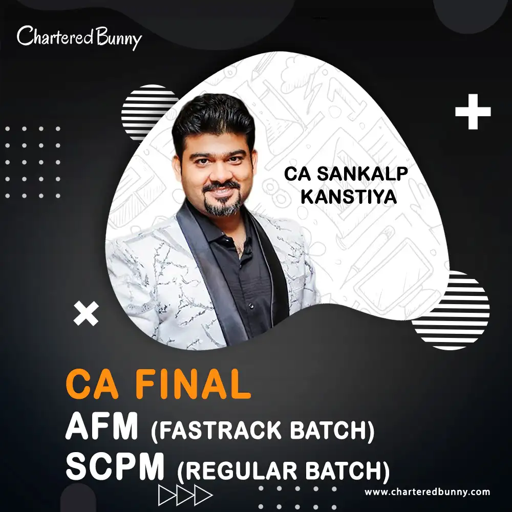 CA Final - AFM (Fastrack Batch) & Set B SPOM (SCPM) (Regular Batch) by CA Sankalp Kanstiya CA Final - AFM (Fastrack Batch) & Set B SPOM (SCPM) (Regular Batch) by CA Sankalp Kanstiya for Sep 25 & onwards