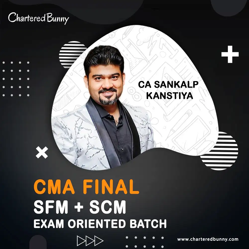 CMA Final - SFM and SCM (Exam Oriented Batch) by CA Sankalp Kanstiya CMA Final - SFM and SCM (Exam Oriented Batch) by CA Sankalp Kanstiya for June & Dec 25