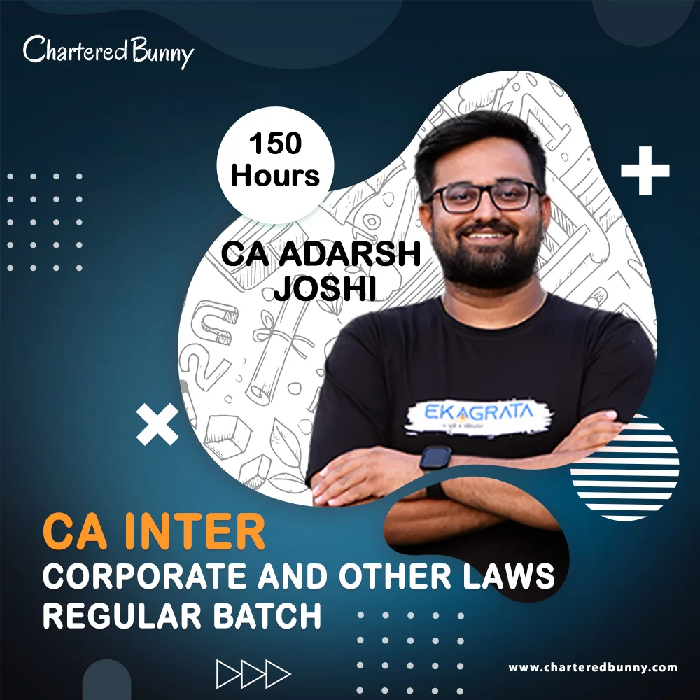 Adarsh Joshi CA Inter Corporate and Other Laws New Syllabus Batch By CA Adarsh Joshi for Sep 24 and Jan 25