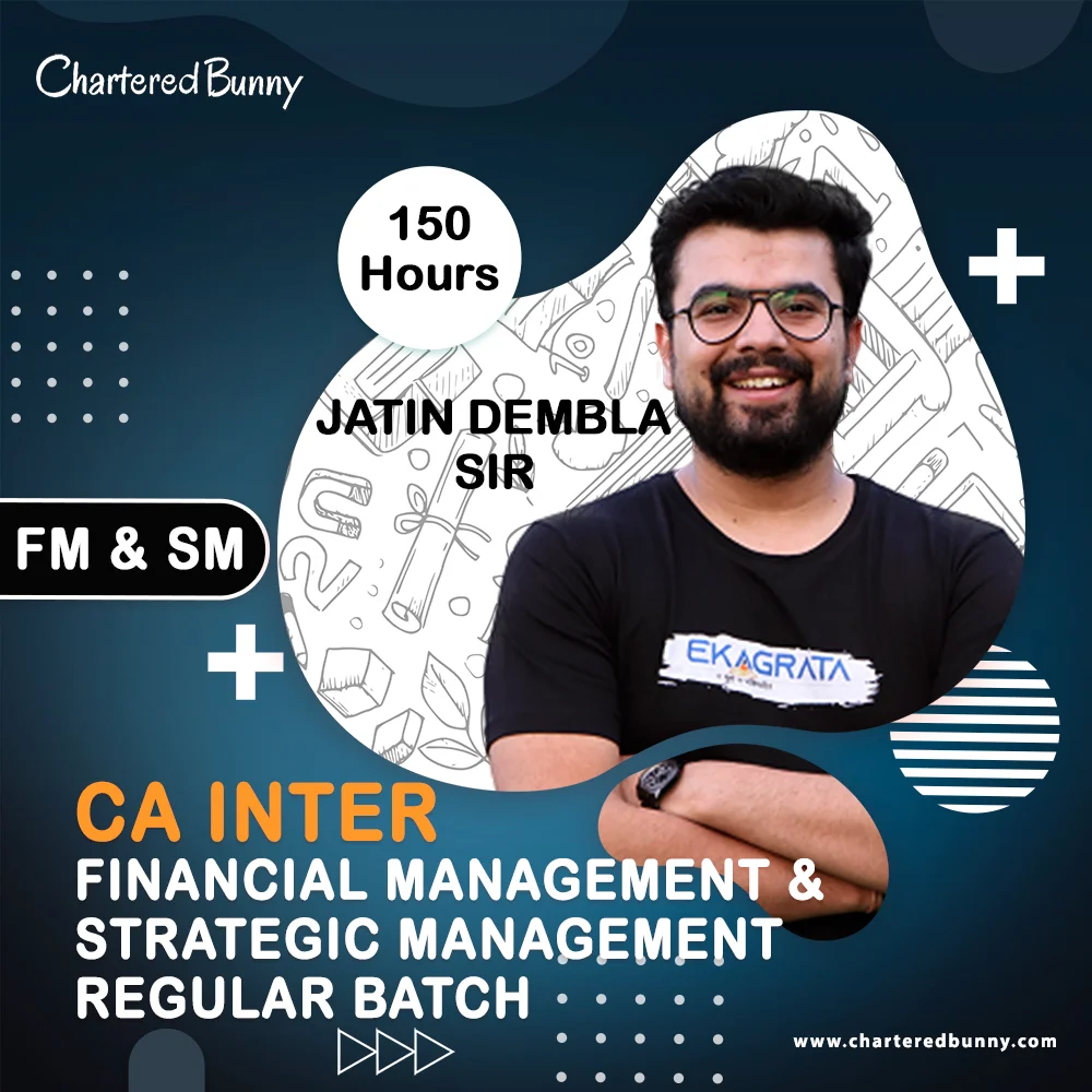 Jatin Dembla CA Inter Financial Management and Strategic Management Regular Batch By Prof. Jatin Dembla for Sep 24 and Jan 25