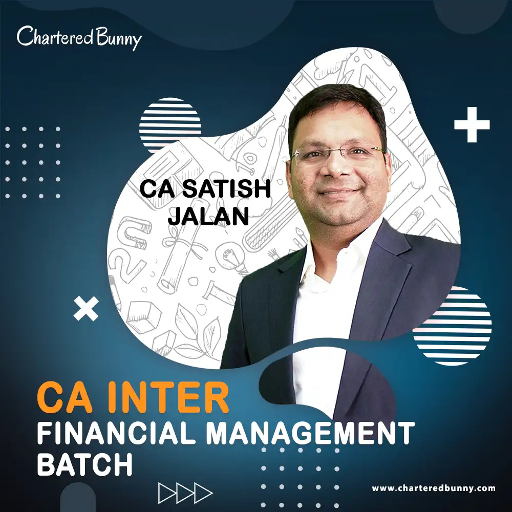 4 CA Inter Financial Management by CA Satish Jalan for Sep 24 & Jan 25