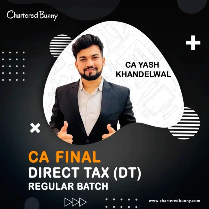 CA/CMA Final – Direct Tax DT (Regular Batch) by CA Yash Khandelwal for Nov 26 Exams