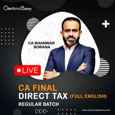 CA Final - Direct Tax (Regular Batch) by CA Bhanwar Borana for May 27 & Nov 27 Exams (Full English)
