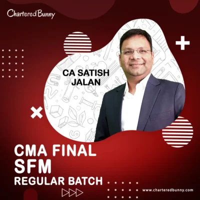 CMA Final Strategic Financial Management (SFM) Regular Batch Group 3 by CA Satish Jalan for Dec 24 & June 25