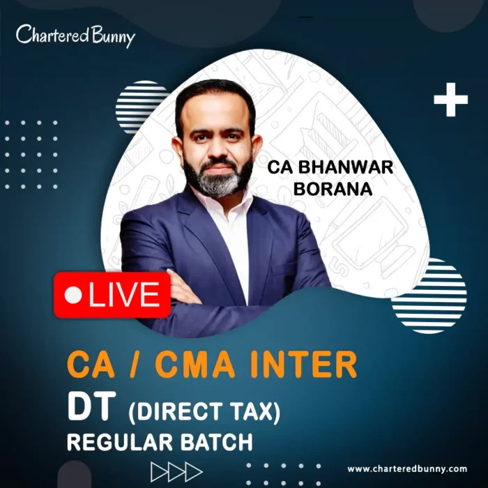 CA Inter - Direct Tax (Regular Batch) LIVE by CA Bhanwar Borana for May 27, Sep 27 & onwards