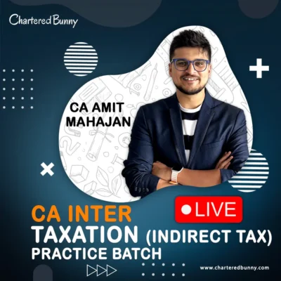 CA/CMA Inter – Indirect Tax (GST) Regular Batch by CA Amit Mahajan for Sep 25, Dec 25 & Jan 26