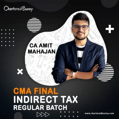 CMA Final – Indirect Tax (IDT) Regular Batch Cum Exam Oriented Batch for Dec 26 by CA Amit Mahajan