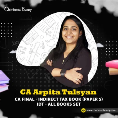 CA Arpita Tulsyan - CA Final - Indirect Tax Laws All Books Set (Paper 5 - IDT Books)