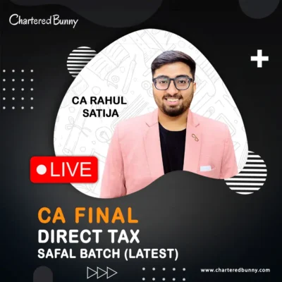 CA Final - Direct Tax DT (Regular Batch) SAFAL by CA Rahul Satija for May 27 & Nov 27 onwards