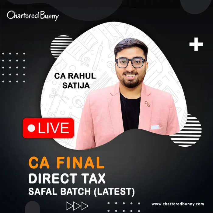 CA Final - Direct Tax DT (Regular Batch) SAFAL by CA Rahul Satija for May 27 & Nov 27 onwards