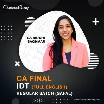 CA Final - IDT (Regular Batch) Full English SAFAL by CA Riddhi Baghmar for May 26 & Sep 26 onwards