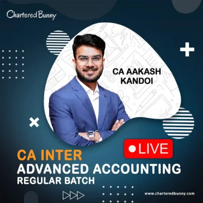 CA Inter – Advanced Accounts (Regular Batch) by CA Aakash Kandoi for Jan 27, May 27 & Sep 27 Exams LIVE