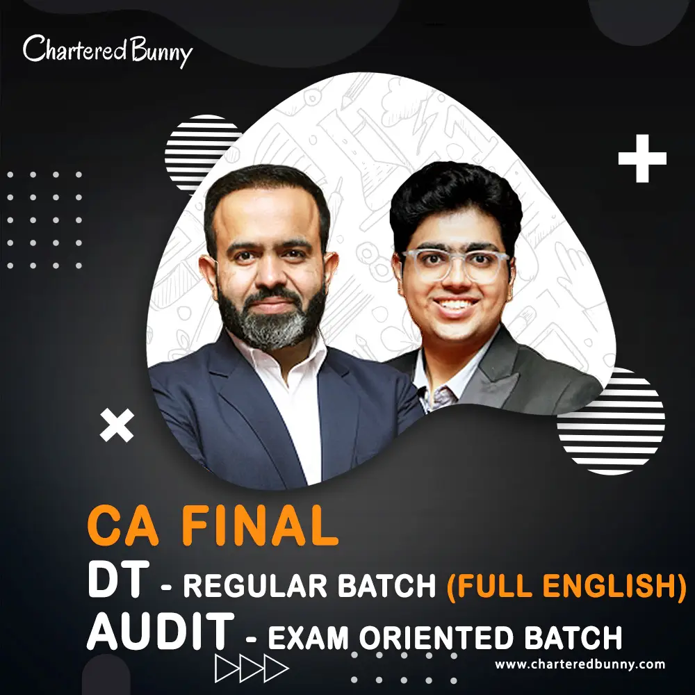 CA Final - DT (Regular Batch) & Audit (Exam Oriented Batch) Full English CA/CMA Final - Direct Tax (Regular Batch) & Audit (Exam Oriented Batch) by CA Bhanwar Borana & CA Shubham Keswani for Sep 25 & Jan 26 Onwards - Full English