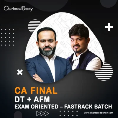 CA Final - Direct Tax & AFM (Exam Oriented - Fastrack Batch) by CA Bhanwar Borana & CA Sankalp Kanstiya for May 26 & onwards