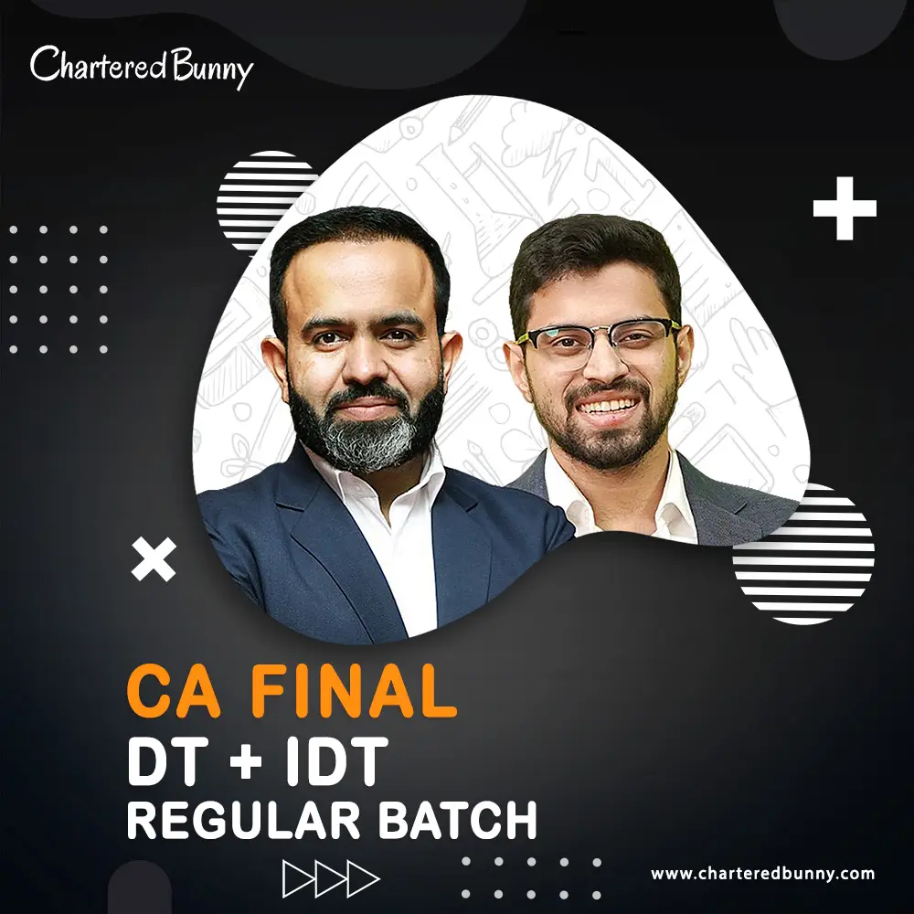 CA Final - Direct Tax & Indirect Tax (Regular Batch) by CA Bhanwar Borana & CA Siddhesh Valimbe CA/CMA Final - Direct Tax & Indirect Tax (Regular Batch) by CA Bhanwar Borana & CA Siddhesh Valimbe