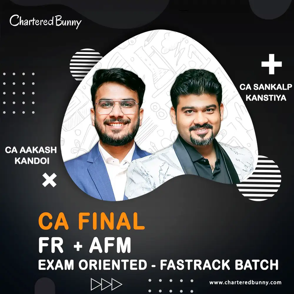 CA Final - FR & AFM (Exam Oriented - Fastrack Batch) by CA Aakash & CA Sankalp Kanstiya CA Final - FR & AFM (Exam Oriented - Fastrack Batch) by CA Aakash Kandoi & CA Sankalp Kanstiya for Sep 25 & Onwards