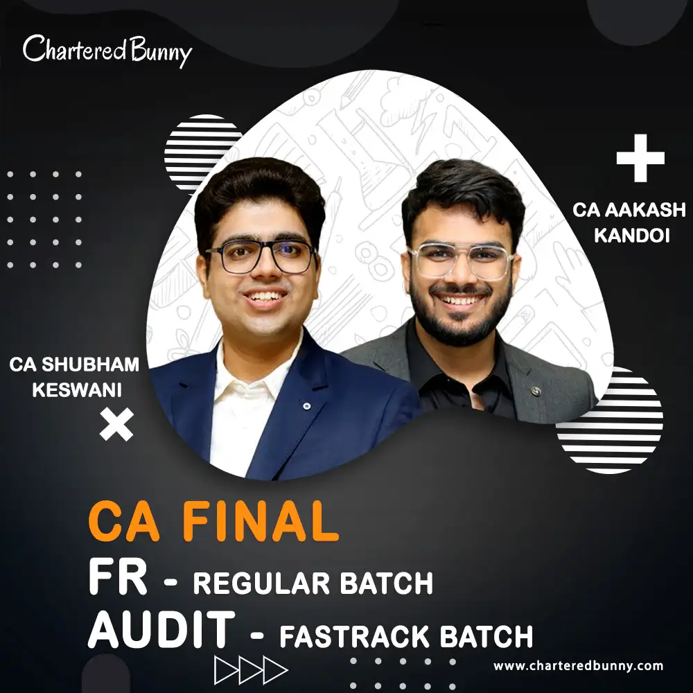 CA Final FR (Regular Batch) & Audit (Fastrack Batch) CA Aakash Kandoi & CA Shubham Keswani CA Final - FR (Regular Batch) & Audit (Fastrack Batch) by CA Aakash Kandoi & CA Shubham Keswani for Sep 25 & onwards