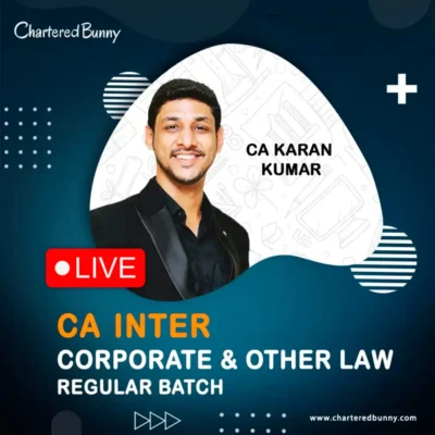 CA Inter – Corporate & Other Laws (Regular Batch) by CA Karan Kumar for Sep 26, Jan 27 & May 27 Exams