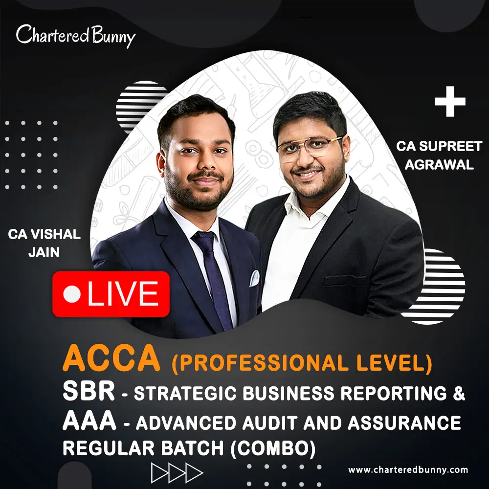 ACCA - Professional Level SBR - Strategic Business Reporting & AAA - Advanced Audit and Assurance Combo ACCA Professional Level - Strategic Business Reporting (SBR) & Advanced Audit and Assurance (AAA) Regular Batch by CA Vishal Jain & CA Supreet Agrawal