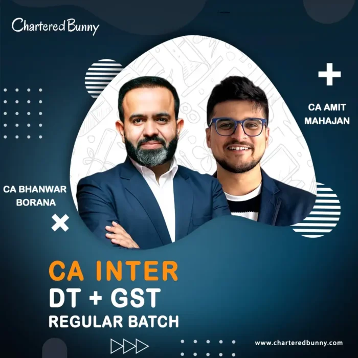 CA Inter - DT & GST (Regular Batch) Live by CA Bhanwar Borana & CA Amit Mahajan
