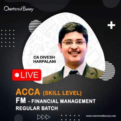 ACCA Skill Level - Financial Management (FM) Regular Batch by CA Divesh Harpalani (March 2026)