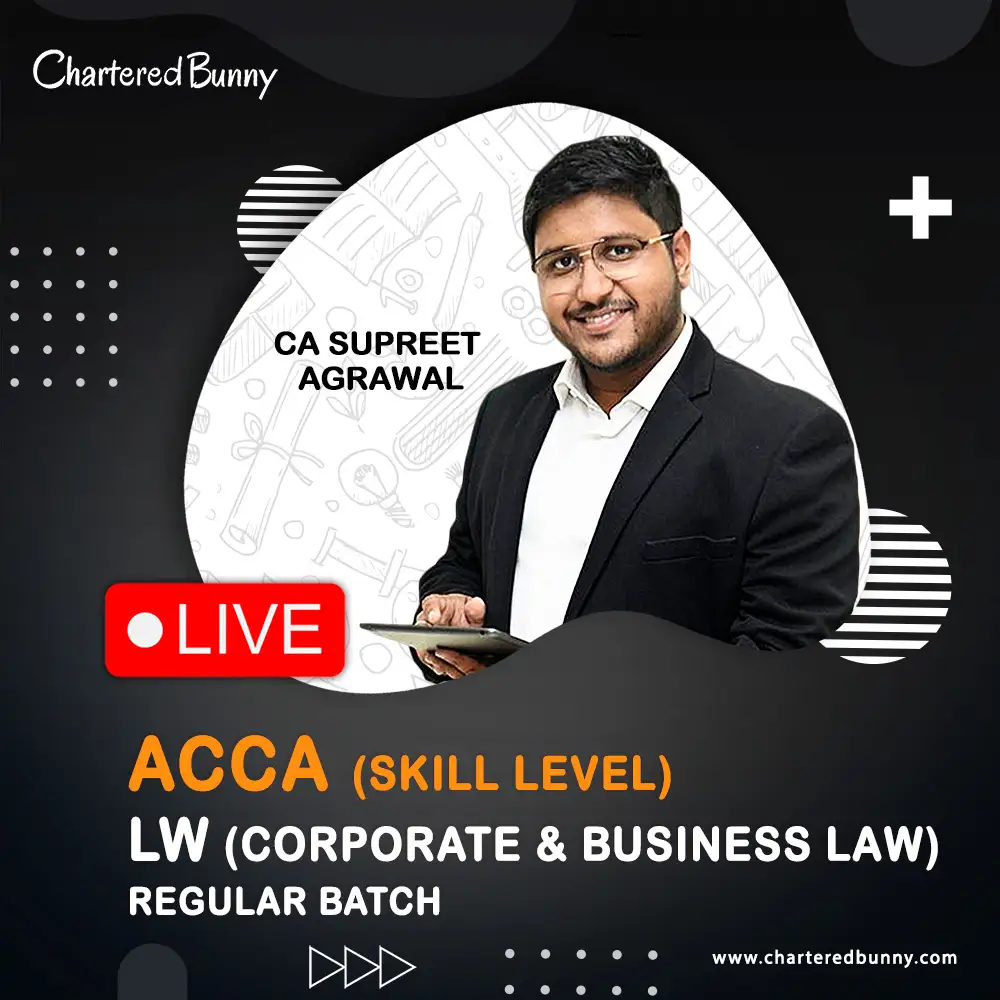 ACCA Skill Level LAW by CA Supreet For March 2026 ACCA Skill Level - Corporate & Business Law (LW) Regular Batch by CA Supreet Agrawal for March 2026