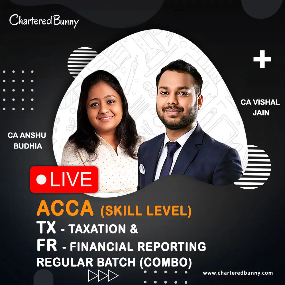 ACCA Skill Level Taxation & Financial Reporting by CA Anshu Budhia & CA Vishal Jain for March 2026 ACCA Skill Level - Financial Reporting (FR) & Taxation (TX) Regular Batch by CA Vishal Jain & CA Anshu Budhia (March 2026)