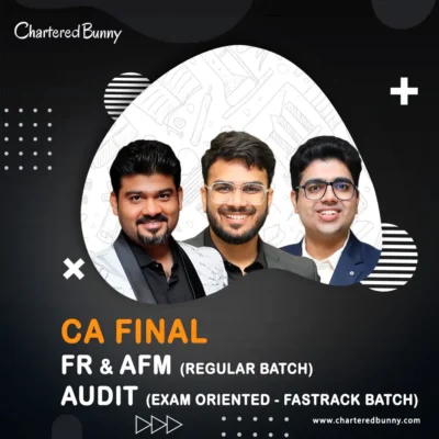 CA Final - FR & AFM (Regular Batch) & Audit (Exam Oriented-Fastrack Batch) by CA Aakash Kandoi, CA Shubham Keswani & CA Sankalp Kanstiya for May 26, Sep 26 & onwards
