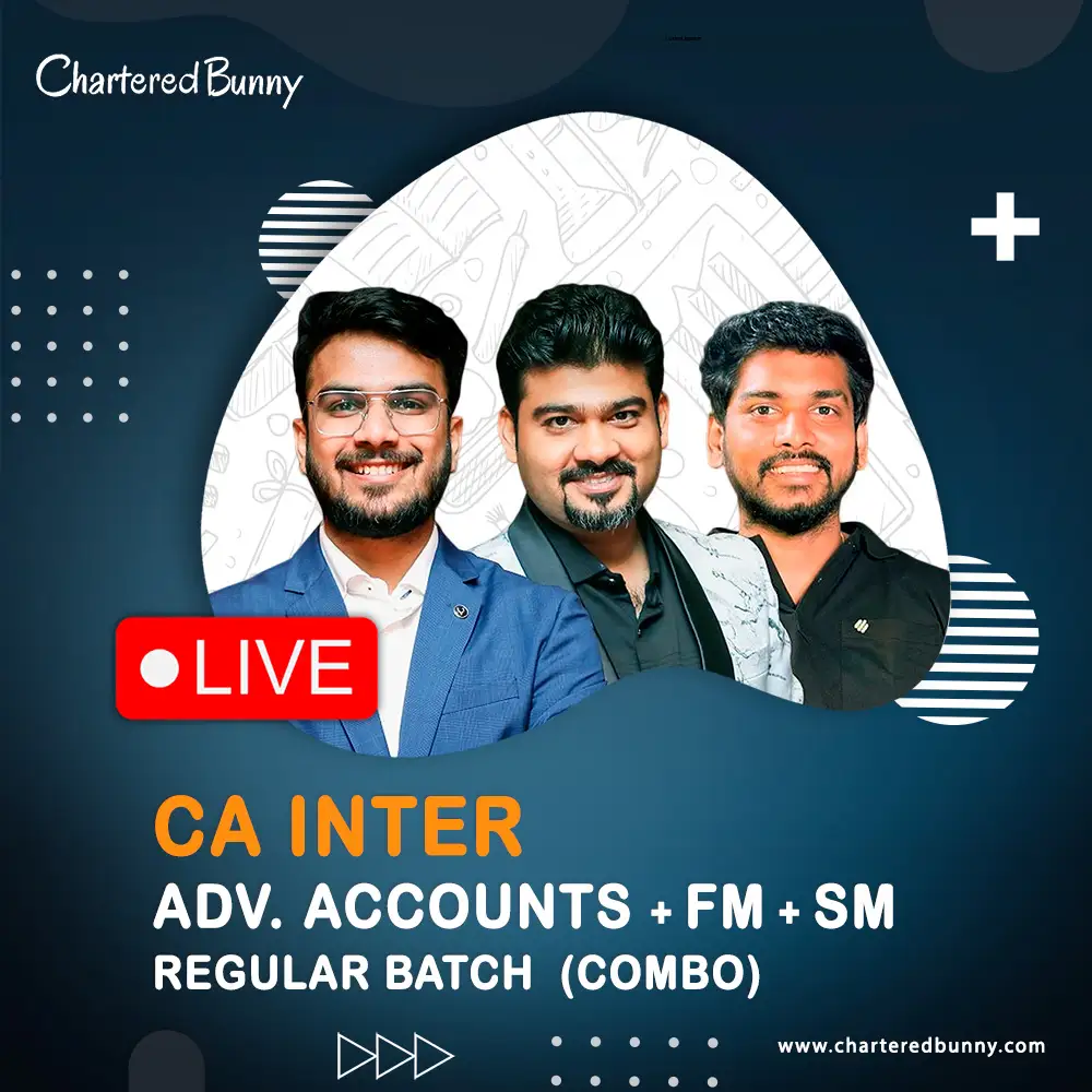 CA Inter FM, SM & Adv. Accounting (Regular Batch) CA Inter - FM, SM & Advanced Accounting (Regular Batch) LIVE by CA Sankalp Kanstiya, Prof. Sanjay Appan, CA Aakash Kandoi for May 26, Sep 26 & onwards