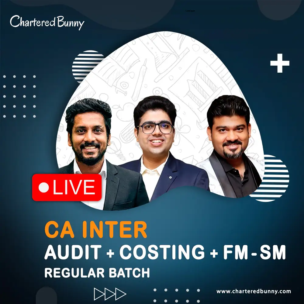 CA Inter Group 2 Combo (Regular Batch) Live for May 26 & Sep 26 CA Inter - Audit, Costing & FM-SM (Regular Batch) by CA Shubham Keswani, CA Sankalp Kanstiya & Prof. Sanjay Appan for May 26 & & Sep 26 onwards