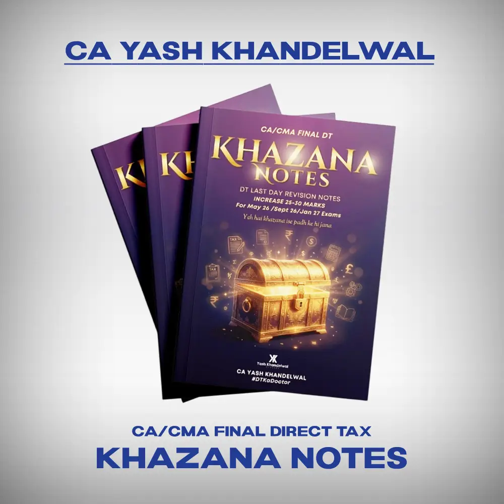 Khazana Notes CA/CMA Final - Direct Tax (Khazana Notes) by CA Yash Khandelwal for May/June/Sep/Dec 26 & Jan 27 Exams