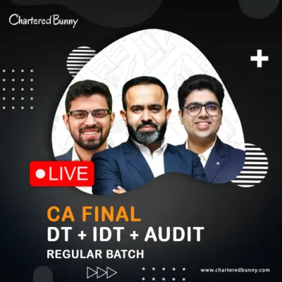CA Final - (DT + IDT) Taxation & Audit (Regular Batch) LIVE by CA Bhanwar Borana, CA Siddhesh Valimbe & CA Shubham Keswani for May 27 & onwards