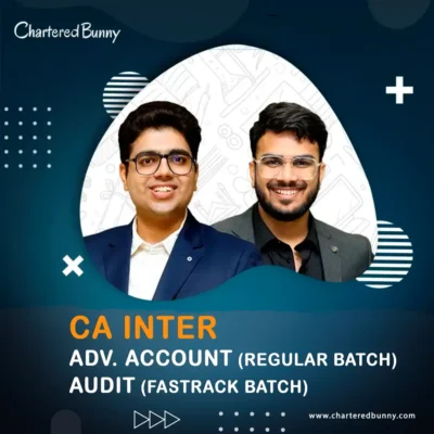 CA Inter Advanced Accounts (Regular Batch) & Auditing & Ethics (Fastrack Batch) For Sept 26 & onwards