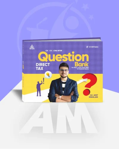 CA/CMA/CS - Inter/Executive - Direct Tax (Question Bank) by CA Amit Mahajan for Sep 26 Exams