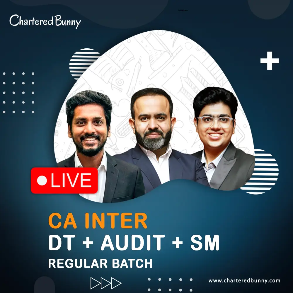 CA Inter Direct Tax, Audit and Ethics & SM (Regular Batch) CA Inter - Direct Tax, Audit & SM (Regular Batch) by CA Bhanwar Borana, CA Shubham Keswani & Sanjay Appan for Sep 26 & onwards